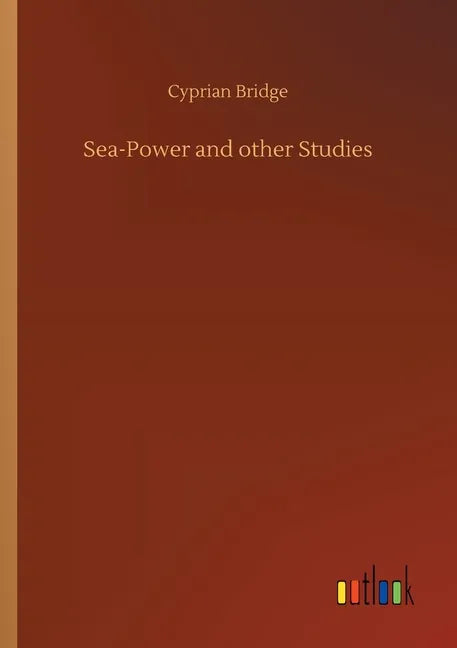 Sea-Power and other Studies - Paperback