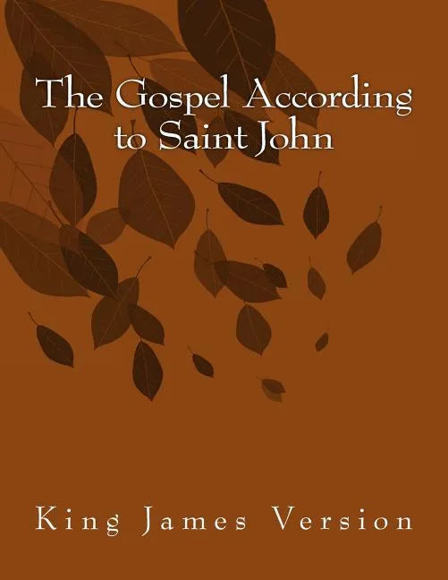 The Gospel According to Saint John: King James Version - Paperback