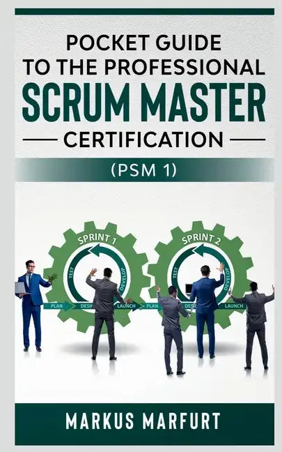 Pocket guide to the Professional Scrum Master Certification (PSM 1) - Paperback