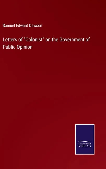 Letters of "Colonist" on the Government of Public Opinion - Hardcover
