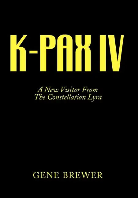 K-Pax IV: A New Visitor From The Constellation Lyra - Hardcover