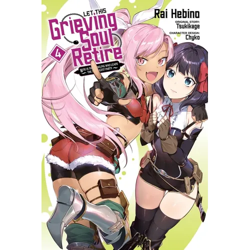 Let This Grieving Soul Retire, Vol. 4 (Manga): Woe Is the Weakling Who Leads the Strongest Party - Paperback