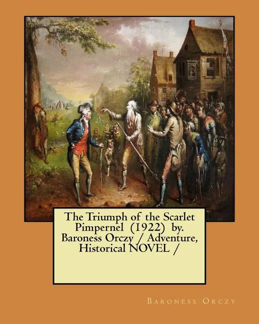 The Triumph of the Scarlet Pimpernel (1922) by. Baroness Orczy / Adventure, Historical NOVEL / - Paperback