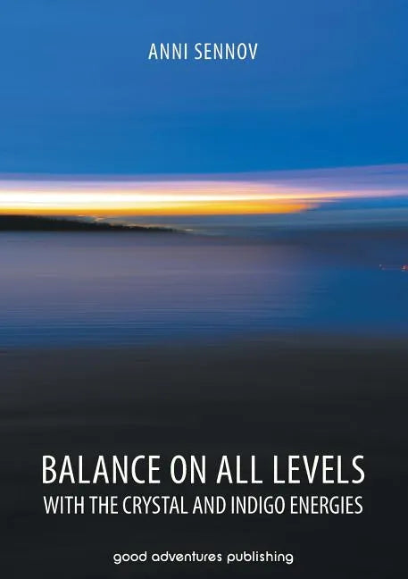 Balance on All Levels with the Crystal and Indigo Energies - Paperback