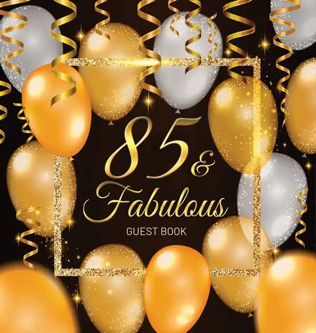 85th Birthday Guest Book: Keepsake Memory Journal for Men and Women Turning 85 - Hardback with Black and Gold Themed Decorations & Supplies, Personali - Hardcover
