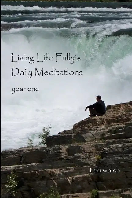 Living Life Fully's Daily Meditations - Paperback