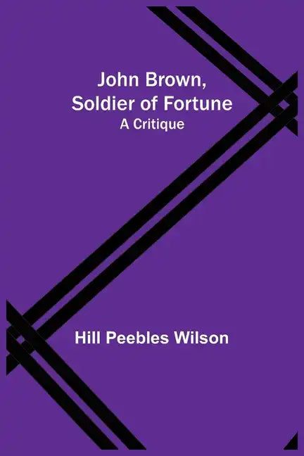 John Brown, Soldier of Fortune: A Critique - Paperback