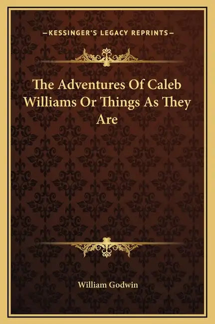 The Adventures of Caleb Williams or Things as They Are - Hardcover