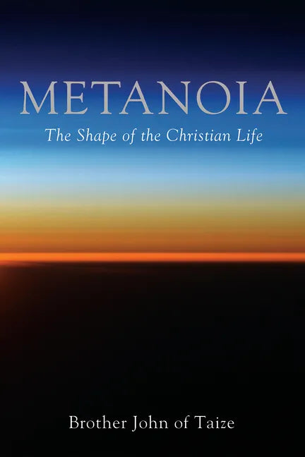 Metanoia: The Shape of the Christian Life - Paperback
