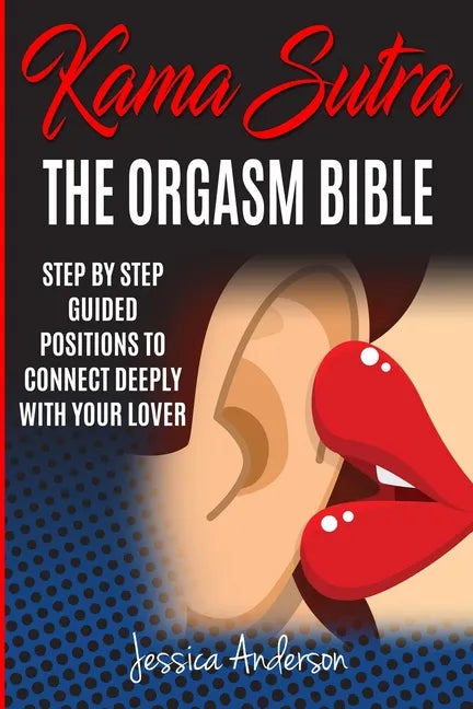 Kama Sutra: Step By Step Guided Positions To Connect Deeply With Your Lover - Paperback