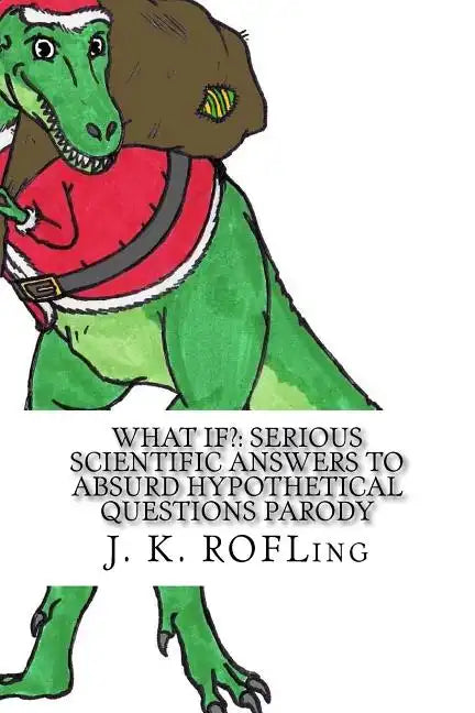 What If?: Serious Scientific Answers to Absurd Hypothetical Questions Parody - Paperback