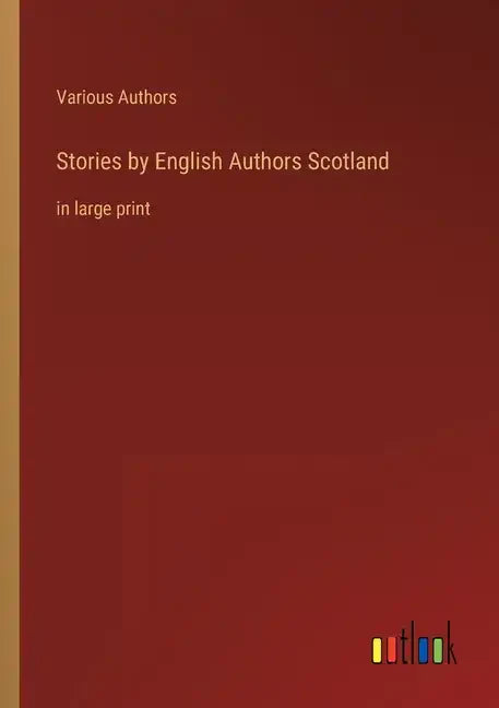 Stories by English Authors Scotland: in large print - Paperback