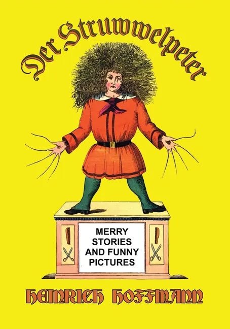 Der Struwwelpeter: Merry Stories and Funny Pictures - Paperback