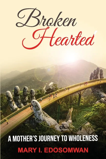 Broken Hearted: : A Mothers Journey to Wholeness - Paperback