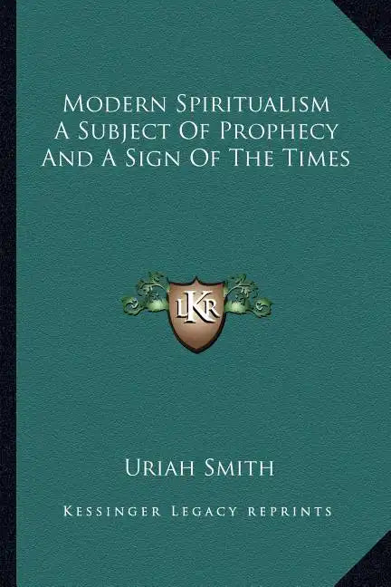 Modern Spiritualism a Subject of Prophecy and a Sign of the Times - Paperback