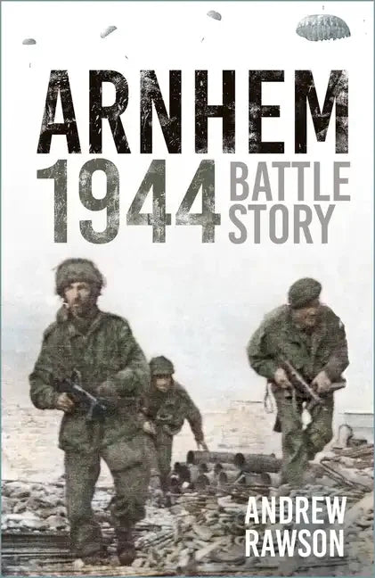 Arnhem 1944: Battle Story - Paperback