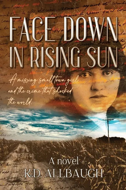 Face Down In Rising Sun: A Missing Small Town Girl and the Crime That Shocked the World - Paperback