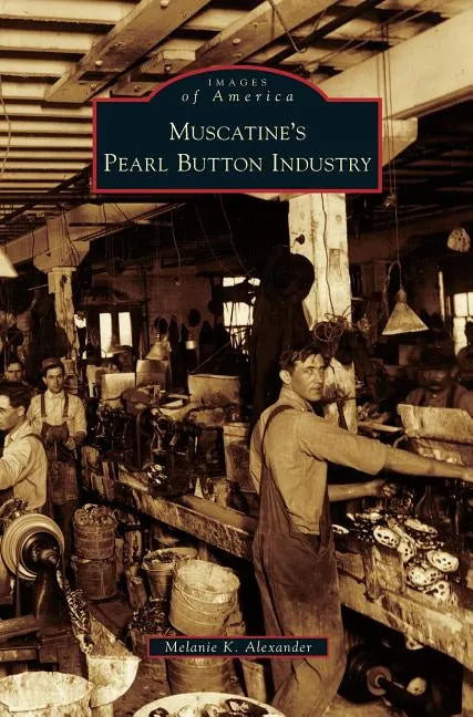 Muscatine's Pearl Button Industry - Hardcover