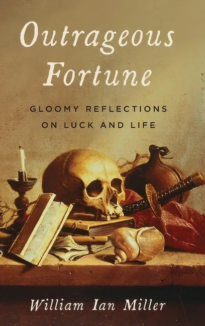 Outrageous Fortune: Gloomy Reflections on Luck and Life - Hardcover