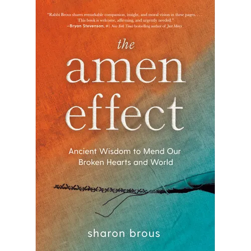 The Amen Effect: Ancient Wisdom to Mend Our Broken Hearts and World - Hardcover