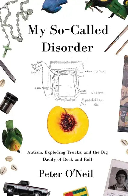 My So-Called Disorder: Autism, Exploding Trucks, and the Big Daddy of Rock and Roll - Paperback