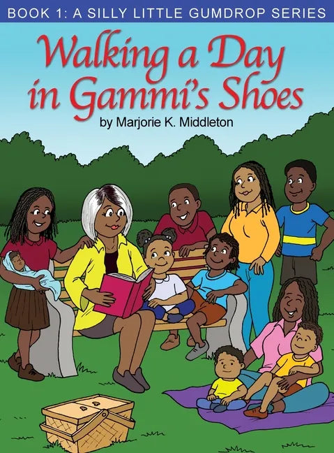Walking a Day in Gammi's Shoes: Book 1: A Silly Little Gumdrop Series - Hardcover