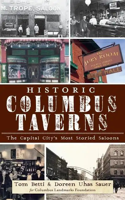 Historic Columbus Taverns: The Capital City's Most Storied Saloons - Hardcover
