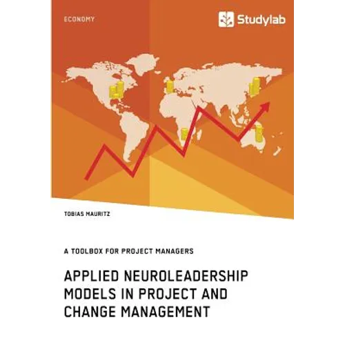Applied Neuroleadership Models in Project and Change Management: A Toolbox for Project Managers - Paperback