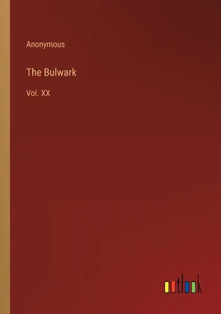 The Bulwark: Vol. XX - Paperback