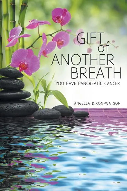 Gift of Another Breath: You Have Pancreatic Cancer - Paperback
