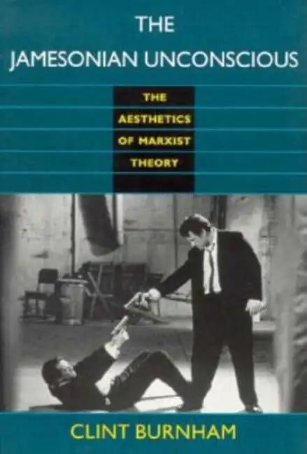The Jamesonian Unconscious: The Aesthetics of Marxist Theory - Paperback