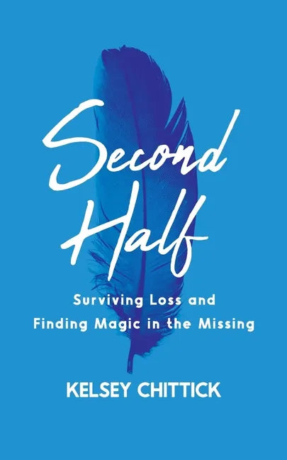 Second Half Book: Surviving Loss and Finding Magic in the Missing - Paperback