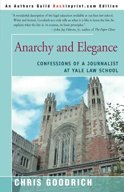 Anarchy and Elegance: Confessions of a Journalist at Yale Law School - Paperback