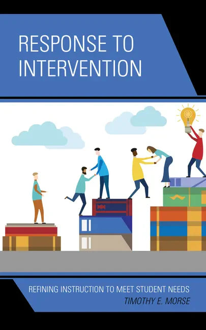 Response to Intervention: Refining Instruction to Meet Student Needs - Paperback