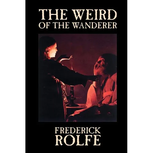 The Weird of the Wanderer by Frederick Rolfe, Fiction, Literary, Action & Adventure - Paperback