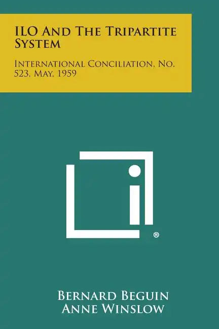 ILO and the Tripartite System: International Conciliation, No. 523, May, 1959 - Paperback
