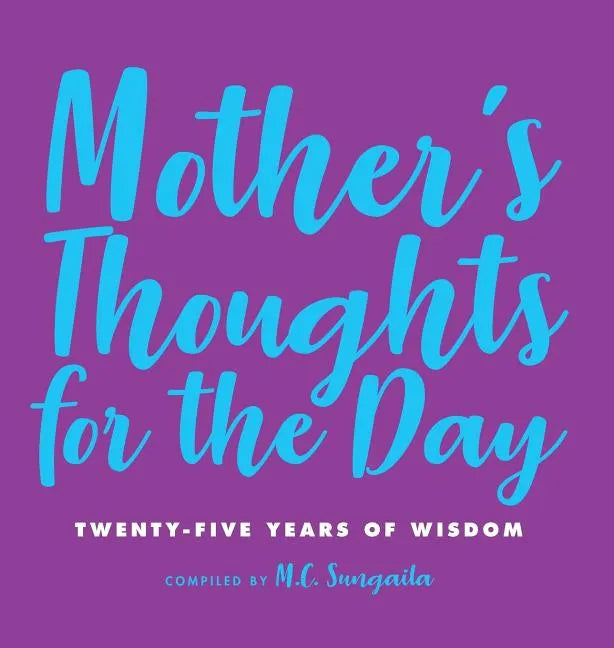 Mother's Thoughts for the Day: Twenty-Five Years of Wisdom - Hardcover