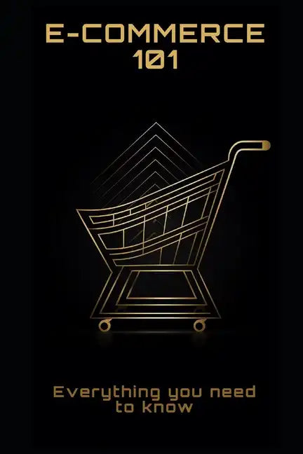 E-Commerce 101: Everything you need to know - Paperback