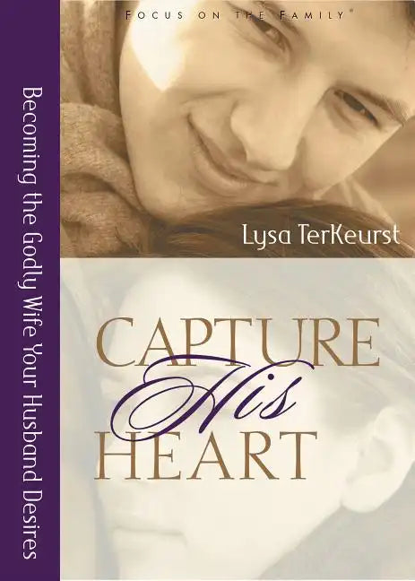 Capture His Heart: Becoming the Godly Wife Your Husband Desires - Paperback
