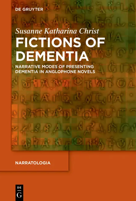 Fictions of Dementia: Narrative Modes of Presenting Dementia in Anglophone Novels - Hardcover