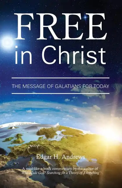 Free in Christ: The Message of Galatians for Today - Paperback