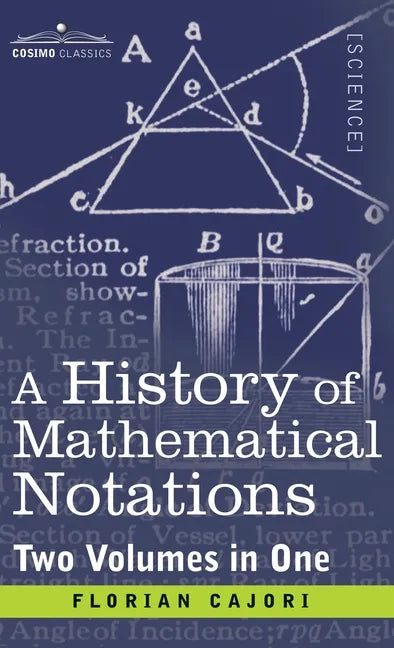 History of Mathematical Notations (Two Volume in One) - Hardcover