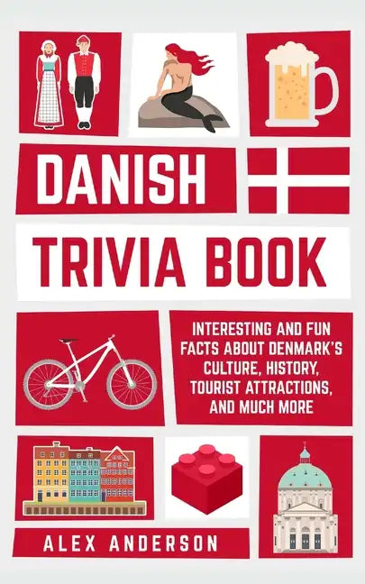 Danish Trivia Book: Interesting and Fun Facts About Danish Culture, History, Tourist Attractions, and Much More - Paperback