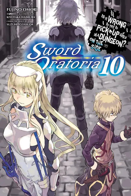 Is It Wrong to Try to Pick Up Girls in a Dungeon? on the Side: Sword Oratoria, Vol. 10 (Light Novel): Volume 10 - Paperback