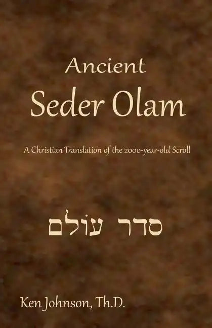 Ancient Seder Olam: A Christian Translation of the 2000-year-old Scroll - Paperback