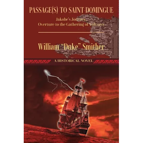 Passage(s) to Saint-Domingue: Jakobe's Journey, Overture to the Gathering of Vultures - Paperback