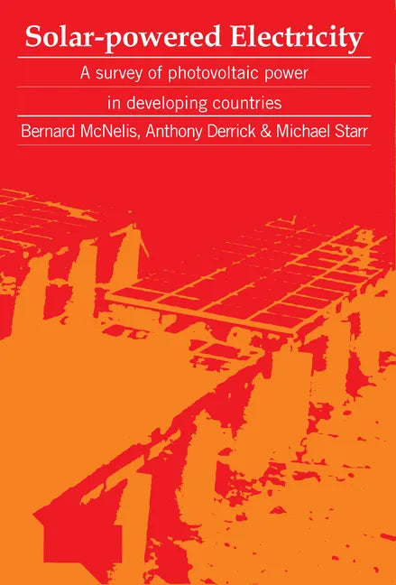 Solar-Powered Electricity: A Survey of Solar Photovoltaic Power in Developing Countries - Paperback