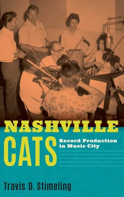 Nashville Cats: Record Production in Music City - Hardcover
