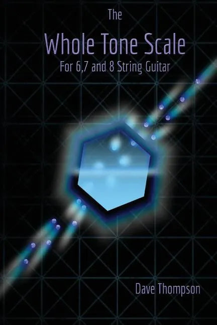 The Whole Tone Scale: For 6, 7 and 8 String Guitar - Paperback