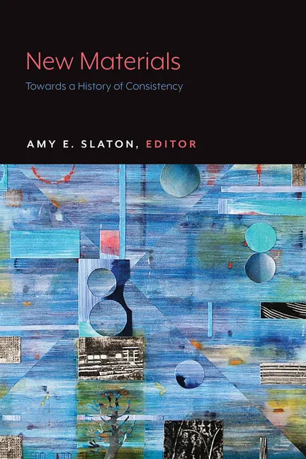 New Materials: Towards a History of Consistency - Paperback